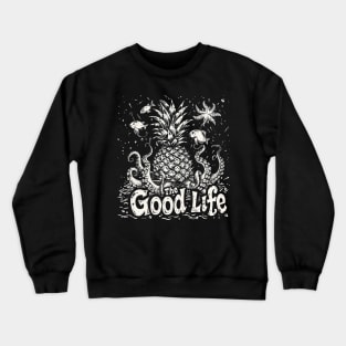 The Good Life Pineapple Shirt Lifestyle Crewneck Sweatshirt